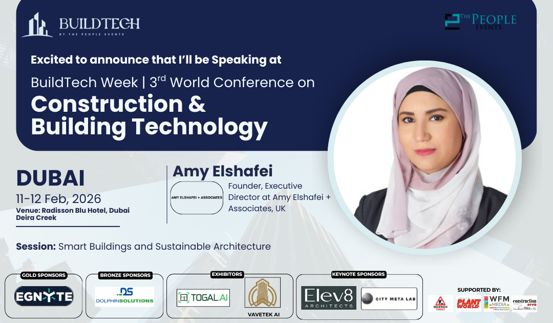 Speaker announcement for BuildTech Week, the 3rd World Conference on Construction & Building Technology, 11–12 February 2026 at the Radisson Blu Hotel, Dubai Deira Creek. Amy Elshafei, Founder and Executive Director of Amy Elshafei + Associates, UK, speaks in the session "Smart Buildings and Sustainable Architecture".